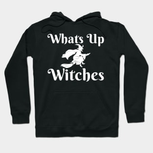 Whats Up Witches Hoodie